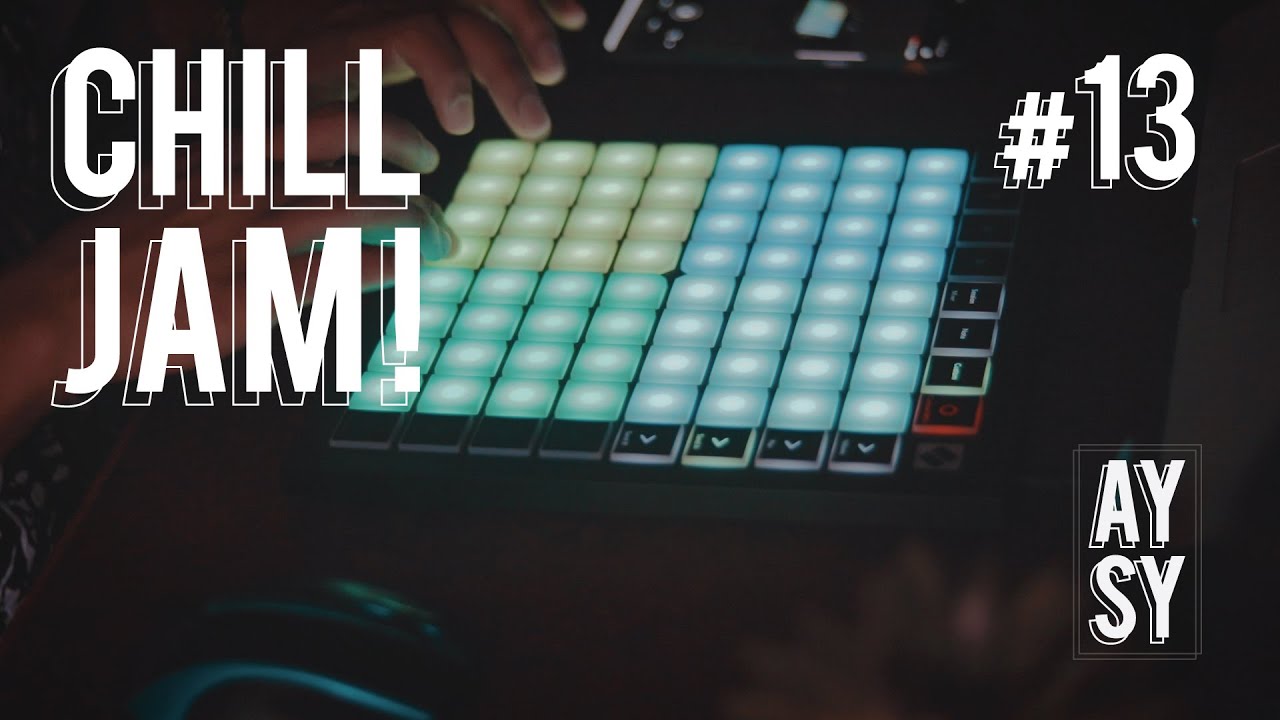 Chill Jam #13 [w/ Novation Launchpad X]