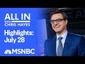 Watch All In With Chris Hayes Highlights: July 28 | MSNBC