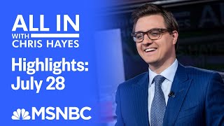 Watch All In With Chris Hayes Highlights: July 28 | MSNBC