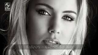Rafeex  - Close To Me (Original Mix)