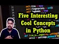 Five Interesting Cool Concepts in Python Tamil