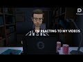 I'M REACTING TO MY VIDEOS