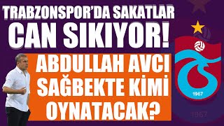 Trabzonsporda Sakatlar Can Sıkıyor Avcı Sağbekte Kimi Oynatacak?