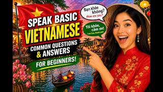 Speak Basic Vietnamese – Common Questions and Answers for Beginners
