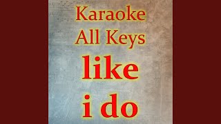 like i do (Karaoke Version) - Karaoke All Keys