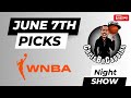 June 7th | ChrisBeCappinn Night Show | WNBA Bets | Free Picks + Analysis