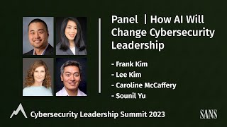 Panel | How Artificial Intelligence (AI) Will Change Cybersecurity Leadership