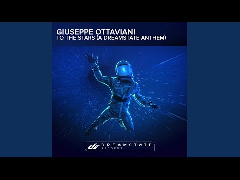 Giuseppe Ottaviani - To The Stars (A Dreamstate Anthem)