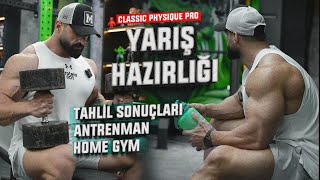 Classic Physique Pro Yarış Hazırlığı | TAHLİL SONUÇLARI | HOME GYM | EVİMDEYİM