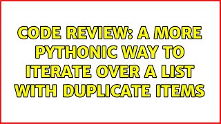 Code Review: A more Pythonic way to iterate over a list with duplicate items