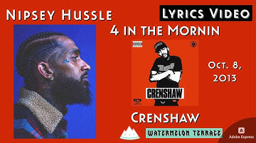 Nipsey Hussle - 4 In The Mornin | Lyrics Video | Crenshaw | 2013 | (66)