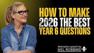 How to Make 2026 the Best Year: 6 Questions to Ask Yourself”Mel Robbins Motivatoin speech