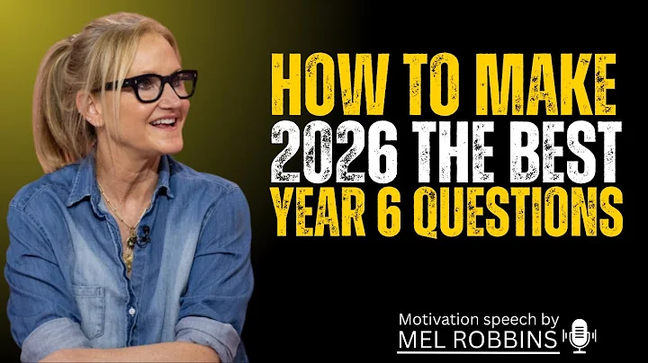 How to Make 2026 the Best Year: 6 Questions to Ask Yourself”Mel Robbins Motivatoin speech