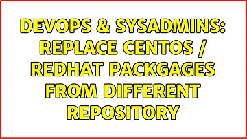 DevOps & SysAdmins: Replace CentOS / RedHat packgages from different repository (2 Solutions!!)