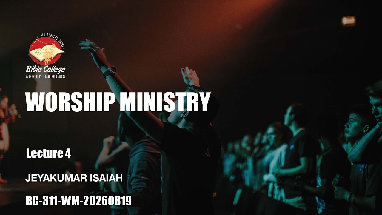 Thumbnail for Worship Ministry| Lecture 4 : BC311-WM-20260819