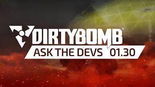 Dirty Bomb: Ask The Devs - January 30th