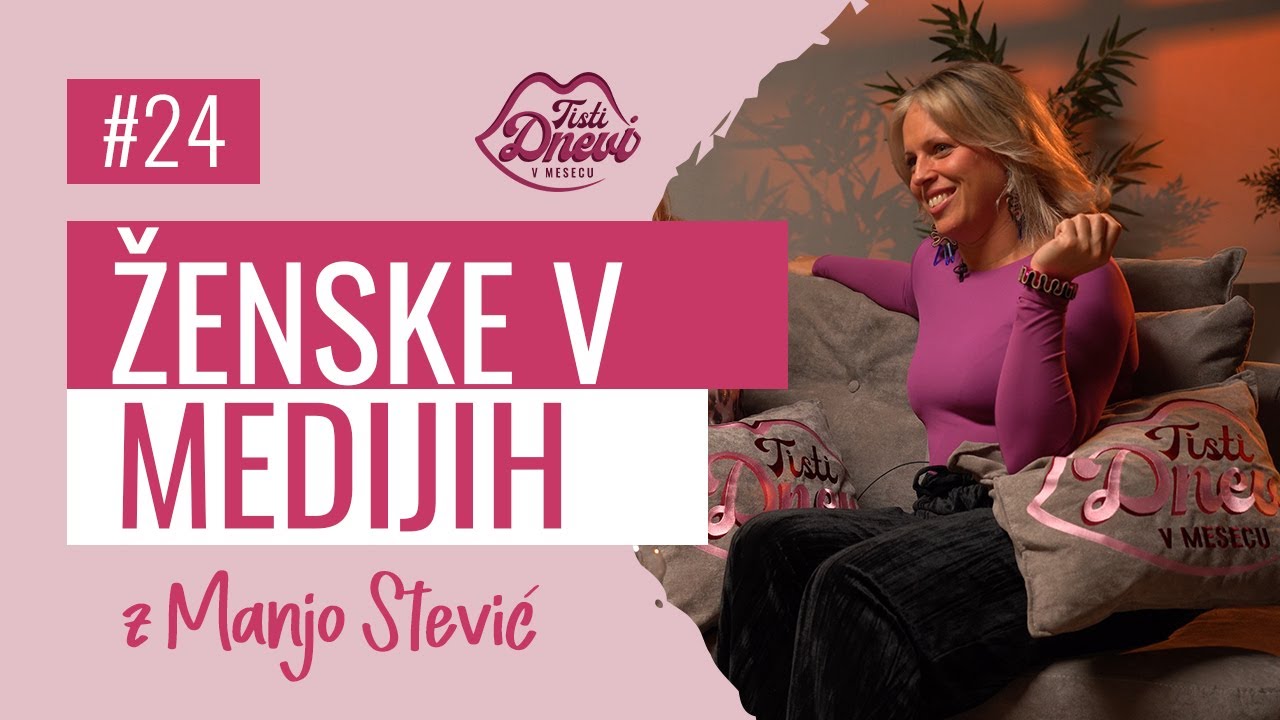 24 Ženske v medijih (z Manjo Stević)