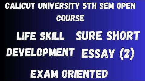 Calicut University,5th Sem, Open Course,Life skill development,Sure short Essay (2), Exam oriented