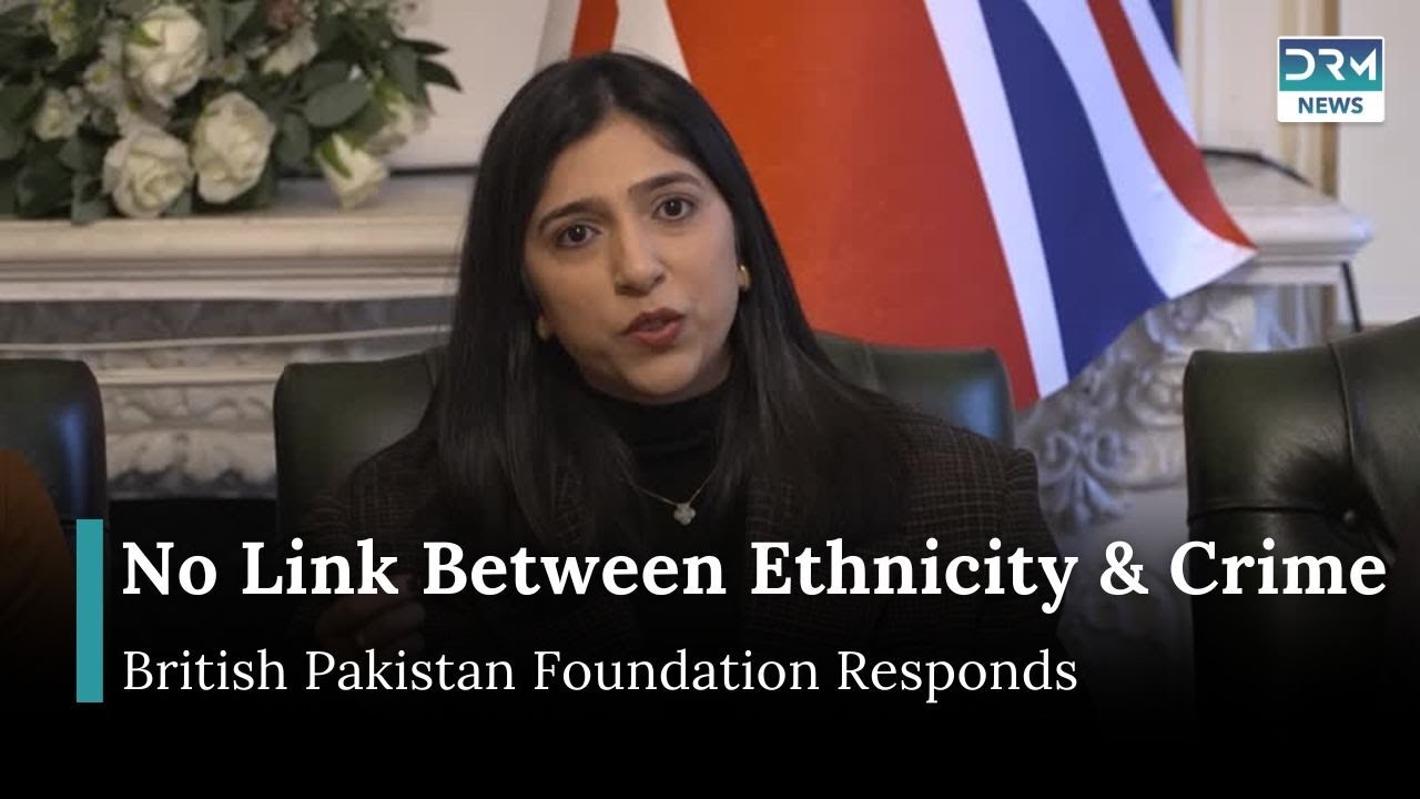 British Pakistan Foundation Denies Link Between Ethnicity and Child Abuse Scandal | DRM News | AB15