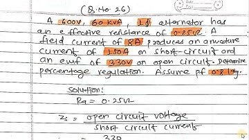 Numerical 26: A 600 V, 60 kVA, 3-phase alternator has an effective resistance of 0.25 Ω per phase