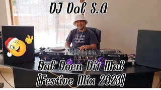 DJ Dal S.A - Dal Doen Dit Mal [Festive Mix 2023] Lekke Goed Vir Lekke Mense [Steek!] Farewell 2023