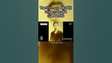 ▶Top 5 tên gọi đặc biệt trong cuộc đời của Bác Hồ || Thư Ký Lịch Sử #thukylichsu