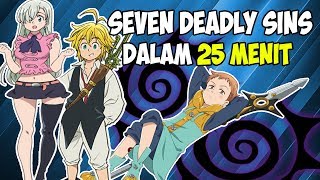 SELURUH CERITA SEVEN DEADLY SINS DALAM 25 MENIT