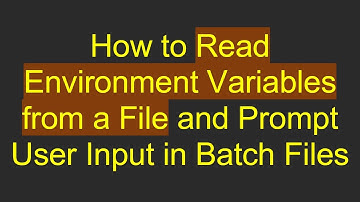 How to Read Environment Variables from a File and Prompt User Input in Batch Files