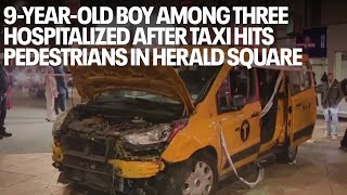 9-year-old boy among three hospitalized after taxi hits pedestrians in Herald Square