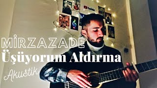 Mirzazade - Üşüyorum Aldırma Sancak (Akustik)