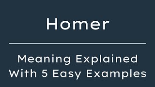 What Does Homer Mean? Homer Meaning in English With 5 Example Sentences