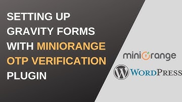 WordPress: OTP Verification for Gravity Forms using miniOrange OTP Verification Plugin