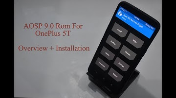 AOSP 9.0 Pie First Rom For OnePlus 5T || Installation + Overview