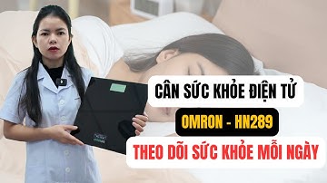 Cân Sức Khỏe Omron HN-289 – Trợ Thủ Kiểm Soát Cân Nặng Tại Nhà