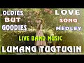 LUMANG TUGTUGIN LIVE BAND MUSIC 💖 OLDIES BUT GOODIES LOVE SONG MEDLEY 💛 - OPM MUSIC COLLECTION