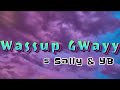 Wassup gwayy  famous sally  yb lyrics