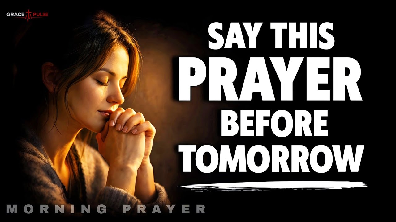 Pray This When You're Afraid of Tomorrow | Morning Prayer