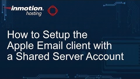 How to Setup the Apple Email Client with a Shared Server Account