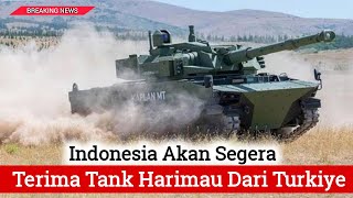 Indonesia Segera Dapatkan Tank Harimau / Kaplan Dari Turkiye