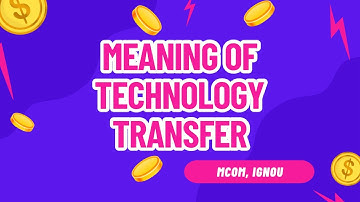 PART 6 | Unit 21 | Meaning of tech transfer| Technological environment  |MCO 4 MCOM 2nd year IGNOU