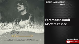 Morteza Pashaei - Faramoosh Kardi ( مرتضی پاشایی - فراموش کردی )