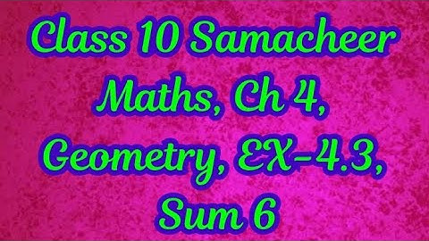 Class 10 Samacheer Maths, Ch 4,Geometry, EX-4.3, Sum  6