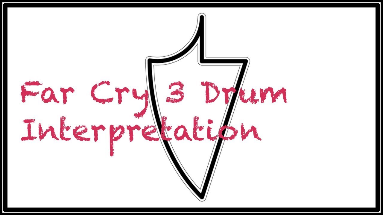 Far Cry 3 Drum Interpretation