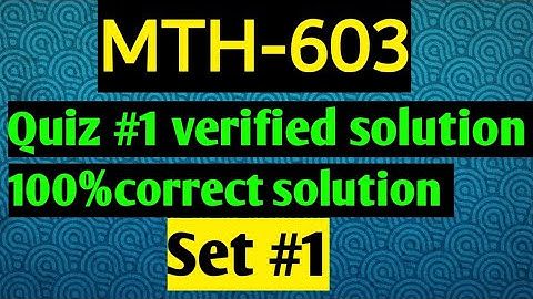 Mth603: Quiz 1 verified solution 2021 ¦¦ set-1¦¦Maths by Zahfran
