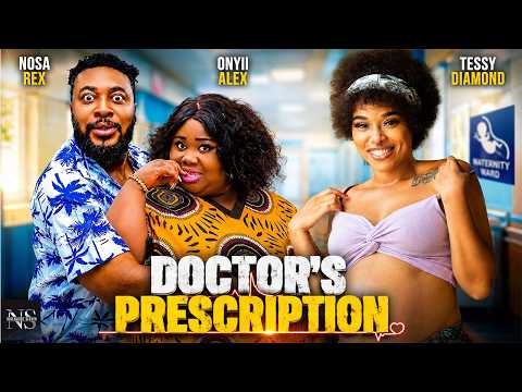 DOCTOR'S PRESCRIPTION (NOSA REX, ONYII ALEX & TESSY DIAMOND)NIGERIAN MOVIES 2026 | LATEST MOVIES