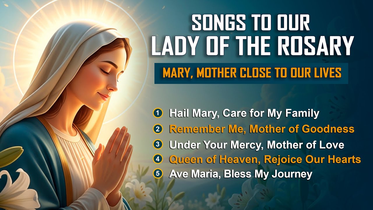 🎶 Beautiful Prayer Songs to Listen To | Mary, Mother Close to Our Lives – Rosary Songs🌹