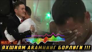 Yahshiyam Akamning Borligi🎵! | Яхшиям Акамнинг Борлиги🎵!  (Music Uz) siz uchun maxsus...