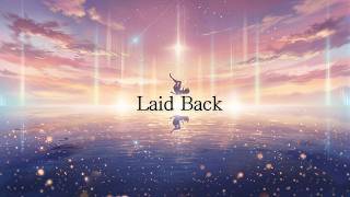 LaidBack / freedownload, progressive house, exciting music, refreshing, newage
