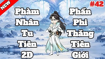 Phàm Nhân Tu Tiên 2D : Hàn Lập Phi Thăng Lên Tiên Giới #42