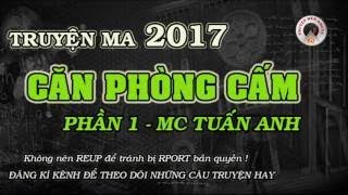 Truyện ma kinh dị mới nhất 2017 Căn phòng cấm P1 MC Tuấn Anh